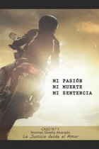 Mi Pasion, Mi Muerte, Mi Sentencia