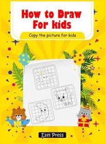 How To Draw Copy the Picture for Kids: Activity Book for Kids to Learn to Draw Cute Stuff