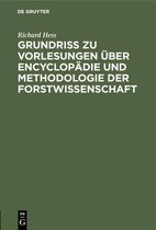 Grundriss zu Vorlesungen uber Encyclopadie und Methodologie der Forstwissenschaft