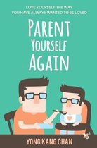 Self-Compassion- Parent Yourself Again