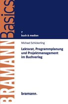 BRAMANNBasics 7 - Lektorat, Programmplanung und Projektmanagement im Buchverlag