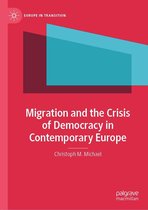 Europe in Transition: The NYU European Studies Series - Migration and the Crisis of Democracy in Contemporary Europe
