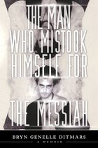 The Man Who Mistook Himself For The Messiah