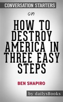 How to Destroy America in Three Easy Steps by Ben Shapiro: Conversation Starters