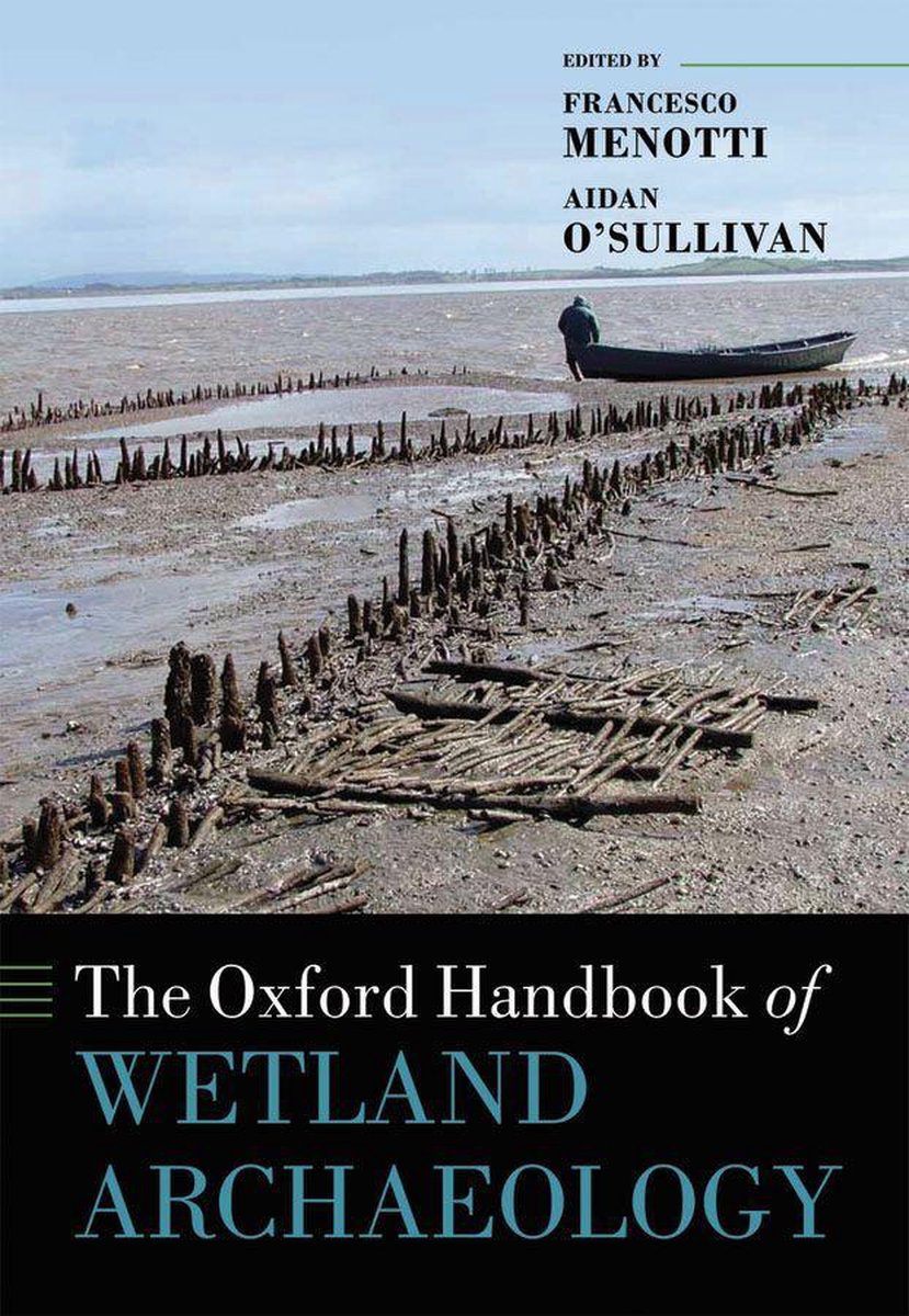 人文 Oxford Handbook of Wetland Archaeology Oxford Handbooks - The Oxford Handbook of Wetland Archaeology
