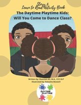 The Daytime Playtime Kids: Will You Come to Dance Class?