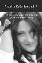 The consecration of the angels of soul mates & soul mates