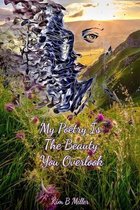 My Poetry Is The Beauty You Overlook