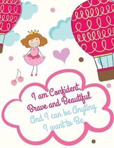 I Am Confident, Brave and Beautiful and I Can Be Anything I Want to Be