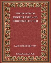 The System of Doctor Tarr and Professor Fether - Large Print Edition