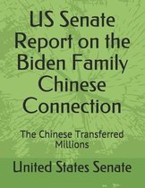 US Senate Report on the Biden Families Chinese Connection