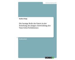Die heutige Rolle des Vaters in der Erziehung des Jungen. Entwicklung des Vater-Sohn-Verhältnisses