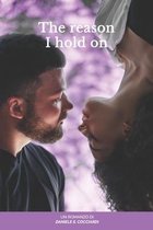 The reason I hold on