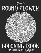 Cute Round Flower Coloring Book For Adults Relaxation