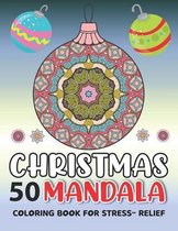 Christmas 50 Mandala Coloring Book for Stress Relief