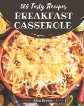 365 Tasty Breakfast Casserole Recipes