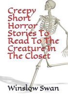 Creepy Short Horror Stories To Read To The Creature In The Closet