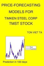 Price-Forecasting Models for Timken Steel Corp TMST Stock