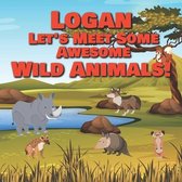 Logan Let's Meet Some Awesome Wild Animals!