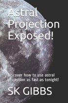 Astral Projection Exposed!