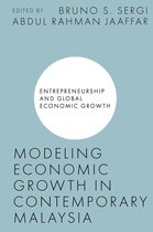 Entrepreneurship and Global Economic Growth - Modeling Economic Growth in Contemporary Malaysia