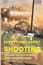 Everything About Shooting: Tips And Tactics To Win Your Shooting Game