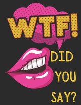 WTF Did You Say?