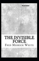 The Invisible Force Illustrated