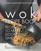 Wok Recipe Book to Make Cooking Simpler