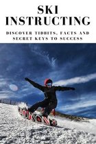 Ski Instructing: Discover Tidbits, Facts And Secret Keys To Success