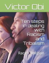 Race \ Religion- Ten Steps in Dealing with Racism and Tribalism