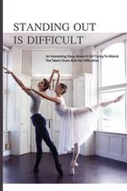 Standing Out Is Difficult: An Interesting Story About A Girl Trying To Attend The Talent Show And Her Difficulties