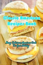 Classic American Recipes Book: Many Delicious American Cook For Your Holiday