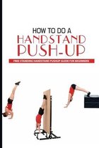 How To Do A Handstand Push-Up: Free Standing Handstand Pushup Guide For Beginners