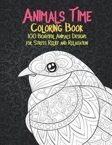 Animals Time - Coloring Book - 100 Beautiful Animals Designs for Stress Relief and Relaxation
