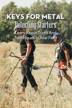 Keys For Metal Detecting Starters: Learn About Tricks And Techniques In Real Field