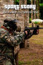 Sport Story: The Invader In Paintball Field