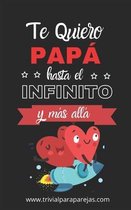 Te Quiero Papa hasta el infinito