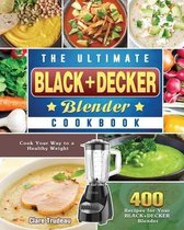 The Ultimate BLACK+DECKER Blender Cookbook