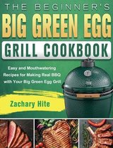 The Beginner's Big Green Egg Grill Cookbook