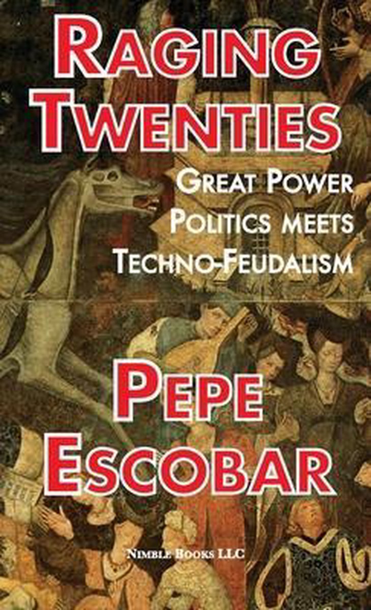 Raging Twenties - Pepe Escobar