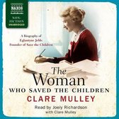The Woman Who Saved the Children Lib/E: A Biography of Eglantyne Jebb