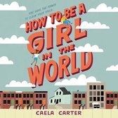 How to Be a Girl in the World