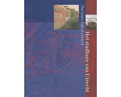 Het stadhuis van Utrecht / The town hall of Utrecht