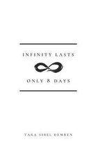Infinity Lasts Only 8 Days