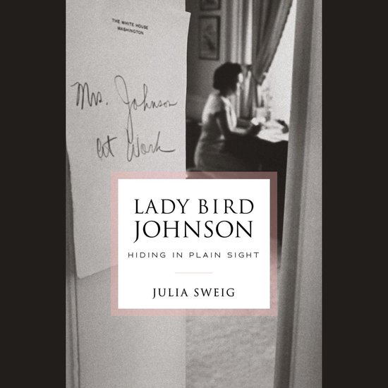 Lady Bird Johnson: Hiding in Plain Sight - cover