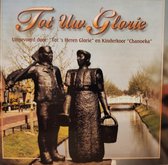 Tot Uw glorie / CD / uitgevoerd door: tot 's Heren glorie en Kinderkoor Chanoeka uit Bunschoten-Spakenburg