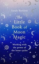 The Little Book of Moon Magic Working with the power of the lunar cycles