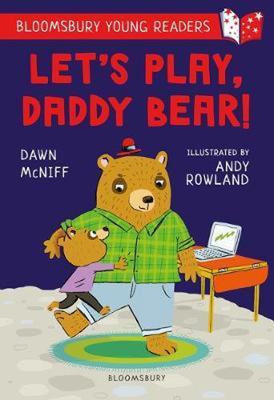 Bloomsbury Young Readers Let's Play, Daddy Bear! A Bloomsbury Young