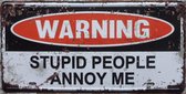 Wandbord – Stupid people annoy - Vintage Retro - Mancave - Wand Decoratie - Emaille - Reclame Bord - Tekst - Grappig - Metalen bord - Schuur - Mannen Cadeau - Bar - Café - Kamer -